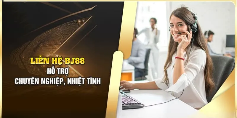 Liên Hệ BJ88 – Cách Liên Hệ Nhà Cái Dành Cho Hội Viên